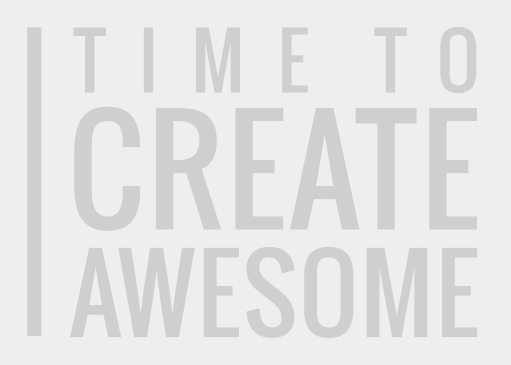 time to create awesome